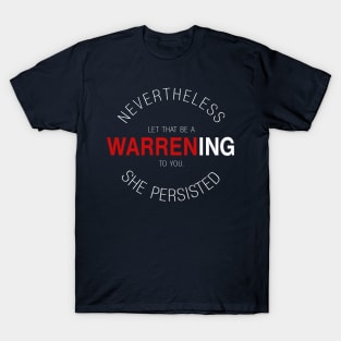 Nevertheless, She Persisted: Let that be a Warrening T-Shirt